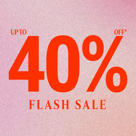 Up to 40% Off* Flash Sale